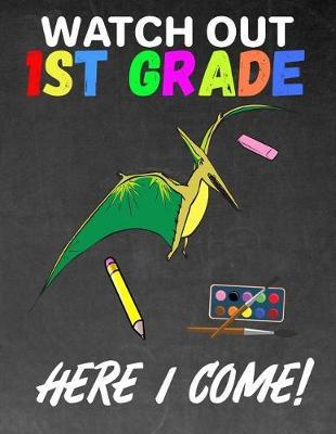 Watch Out 1st Grade: K - 3 Large 8.5x11 Size Primary Notebook Handwriting Practice Paper: Kindergarten to Early Childhood Dinosaur Composition Exercise Book - Dashed Midline Writing Pages