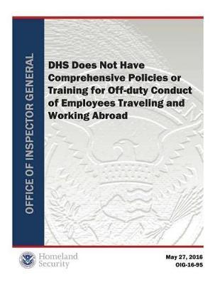 Dhs Does Not Have Comprehensive Policies or Training for Off-Duty Conduct of Employees Traveling and Working Abroad
