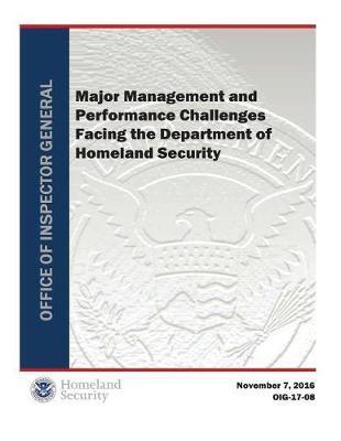 Major Management and Performance Challenges Facing the Department of Homeland Security