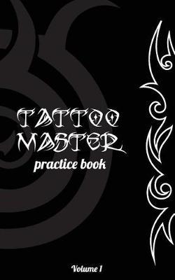 Tattoo Master practice book: Hone your drawing skills with this drawing album