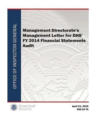 Management Directorate's Management Letter for Dhs' Fy 2014 Financial Statements Audit