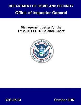 Management Letter for the Fy 2006 Fletc Balance Sheet, Oig-08-04