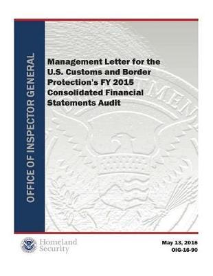 Management Letter for the U.S. Customs and Border Protection's Fy 2015 Consolidated Financial Stat