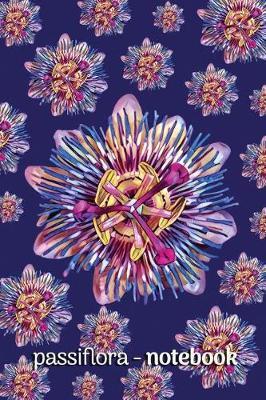 Passiflora - Notebook: Notebook, 120 Pages, Lined Paper, 6x9in, Paperback