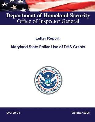 Maryland State Police Use of Department of Homeland Security Grants, Oig-09-04