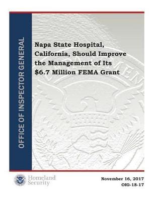 Napa State Hospital, California, Should Improve the Management of Its $6.7 Million Fema Grant