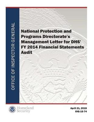 National Protection and Programs Directorate's Management Letter for Dhs' Fy 2014 Financial Statements Audit