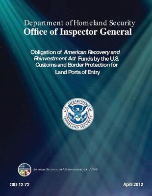 Obligation of American Recovery and Reinvestment ACT Funds by the U.S. Customs and Border Protection for Land Ports of Entry
