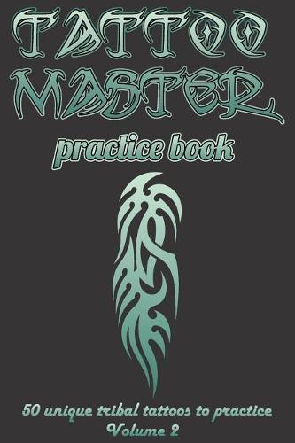 Tattoo master practice book - Volume 2: Become a Tattoo master in short time