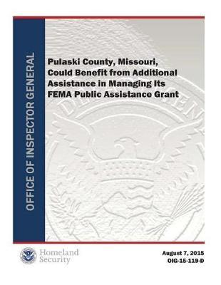 Pulaski County, Missouri, Could Benefit from Additional Assistance in Managing Its Fema Public Assistance Grant