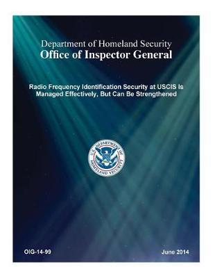 Radio Frequency Identification Security at Uscis Is Managed Effectively, But Can Be Strengthened