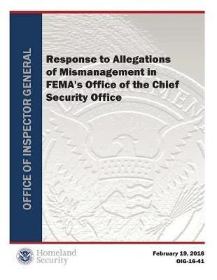 Response to Allegations of Mismanagement in Fema's Office of the Chief Security Officer (Rpt)