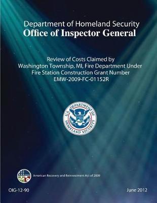 Review of Costs Claimed by Washington Township, Mi, Fire Department Under Fire Station Construction Grant Number Emw-2009-Fc-01152r