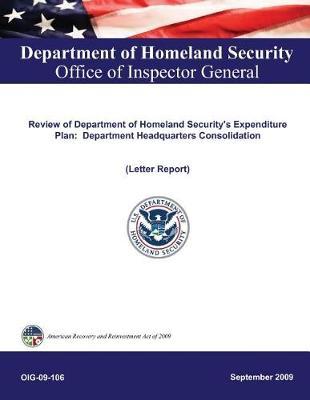 Review of Department of Homeland Security's Expenditure. Plan: Department Headquarters Consolidation, Oig-09-106