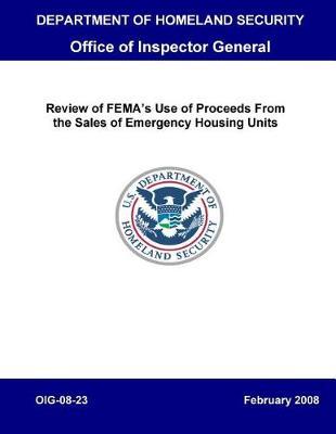 Review of Fema's Use of Proceeds from the Sales of Emergency Housing Units, Oig-08-23