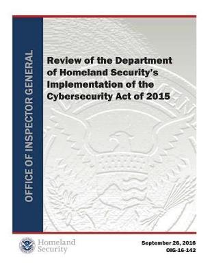 Review of the Department of Homeland Security's Implementation of the Cybersecurity Act of 2015