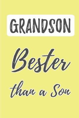 Grandson - Bester than a Son: (Better than the Best) Blank Lined Journal (6x9) Journal for stories, Memories and Keepsakes, Funny and Gag Gifts for Grandparents and Grandchildren