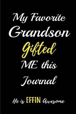 My Favorite Grandson Gifted Me This Journal. He Is a Effin Awesome: Blank Lined Journal (6x9) Journal for Stories, Memories and Keepsakes, Funny and Gag Gifts for Grandparents and Grandchildren