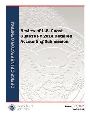 Review of U.S. Coast Guard's Fy 2014 Detailed Accounting Submission