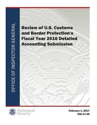 Review of U.S. Customs and Border Protection's Fiscal Year 2016 Detailed Accounting Submission