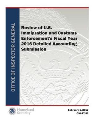Review of U.S. Immigration and Customs Enforcement's Fiscal Year 2016 Detailed Accounting Submission