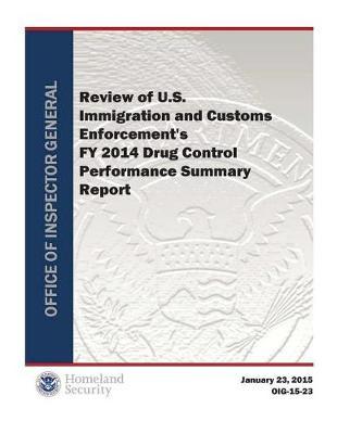 Review of U.S. Immigration and Customs Enforcement's Fy 2014 Drug Control Performance Summary Report