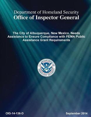 The City of Albuquerque, New Mexico, Needs Assistance to Ensure Compliance with Fema Public Assistance Grant Requirements