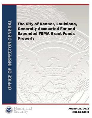 The City of Kenner, Louisiana, Generally Accounted for and Expended Fema Grant Funds Properly (