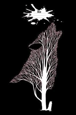 Boo: Versatile 6x9 Notebook Journal, Diary Unique Gift for Student, Writer, Friend, Teacher, Birthday or Christmas Present - Wolf Dog Tree Howling Cover