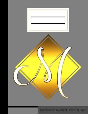M Monogramm Notizheft Liniert 60 Blatt: Notizbuch Mit Linien A4 Schreibheft - Gold Name Initialen Edel Mattes Cover I Journal Notebook Monogram Design Grey Black
