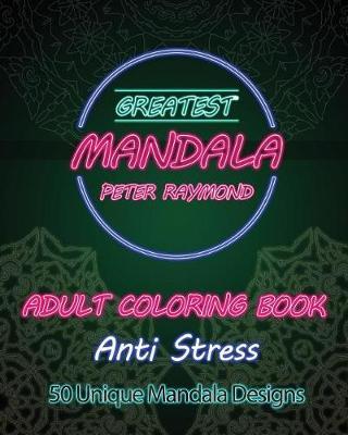 Anti Stress Adult Coloring Book: 50 Unique Mandala Designs
