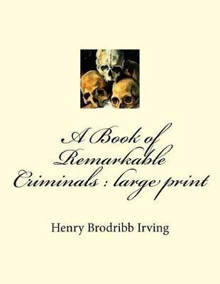 A Book of Remarkable Criminals: large print