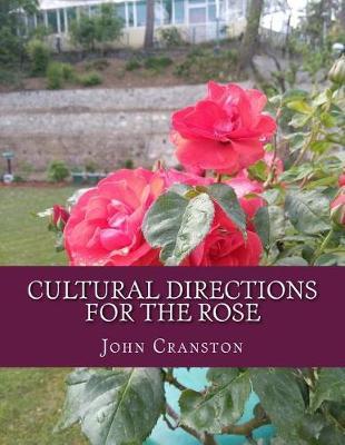 Cultural Directions For The Rose: or; How To Grow Roses
