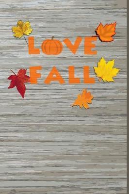 Love Fall: Blank Lined Journal for Anyone That Loves Autumn, Fall or Pumpkin Spice