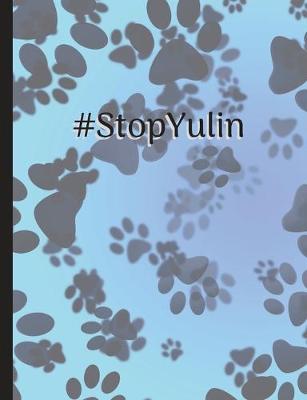 Stop Yulin Dog Meat Festival: Stop Yulin, Animal Rights, No Dog Meat Festival, Activisim, 7.44  x 9.69  Wide Ruled Notebook, Composition Book 150 Pages