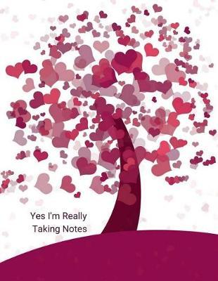 Yes I'm Really Taking Notes: 8.5 X 11 Cute Heart Tree 100 Page Composition Planner for School Doodles, Drawings, Writing Skills for Taking Teacher and Student Notes