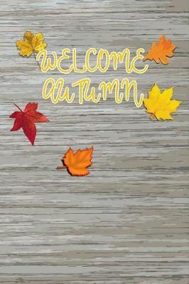 Welcome Autumn: Blank Lined Journal for anyone that loves Autumn, Fall or Pumpkin Spice