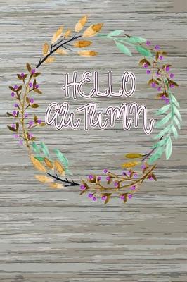 Hello Autumn: Blank Lined Journal for anyone that loves Autumn, Fall or Pumpkin Spice