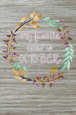 My favorite color is October: Blank Lined Journal for anyone that loves Autumn, Fall or Pumpkin Spice