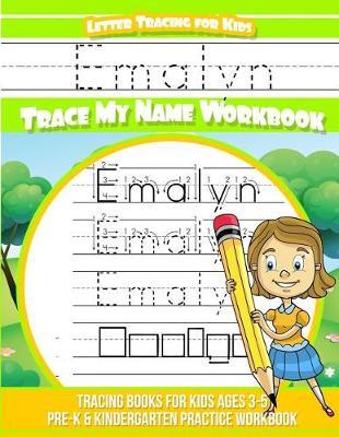 Emalyn Letter Tracing for Kids Trace my Name Workbook: Tracing Books for Kids ages 3 - 5 Pre-K & Kindergarten Practice Workbook