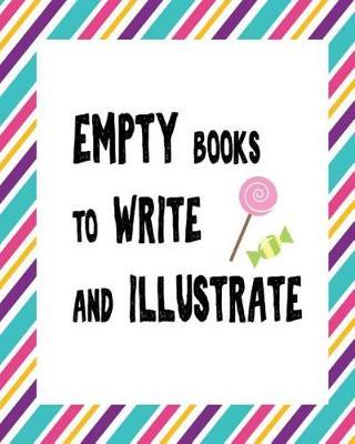 Empty Books To Write And Illustrate: Blank Book Journals To Write In For Kids With Line 8 x 10  Ruled Blank Notebook (Bullet Grid Journal 150 Dot Grid Pages Sketchbook, Journal, Doodle)