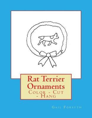 Rat Terrier Ornaments: Color - Cut - Hang