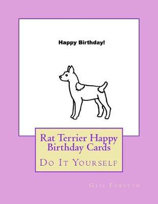 Rat Terrier Happy Birthday Cards: Do It Yourself