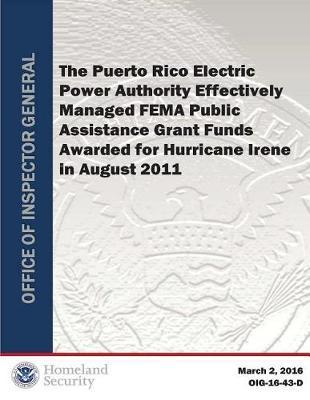 The Puerto Rico Electric Power Authority Effectively Managed Fema Public Assistance Grant Funds Awarded for Hurricane Irene in August 2011