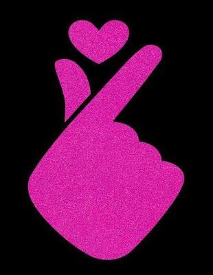 K-Pop Love Heart Finger Sign Saranghae in Pink on Black: Back to School Composition Journal Present for Teen Girls and Kids Wide-Ruled, 120-Page, Blank, Lined. Letter Sized 8.5 X 11 Inch; 21.59 X 27.94 CM