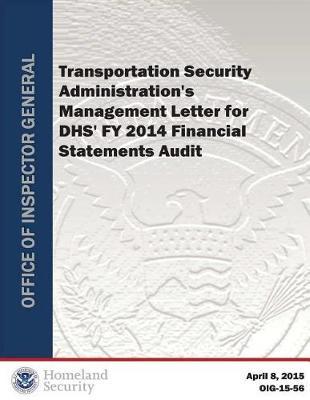 Transportation Security Administration's Management Letter for Dhs' Fy 2014 Financial Statements Audit