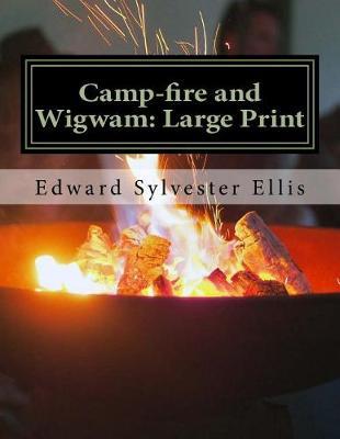 Camp-fire and Wigwam: Large Print