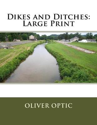 Dikes and Ditches: Large Print