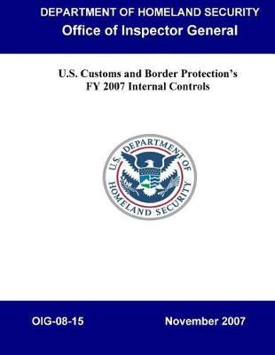 U.S. Customs and Border Protection's Fy 2007 Internal Controls, Oig-08-15