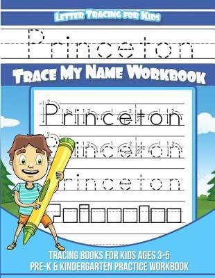 Princeton Letter Tracing for Kids Trace my Name Workbook: Tracing Books for Kids ages 3 - 5 Pre-K & Kindergarten Practice Workbook
